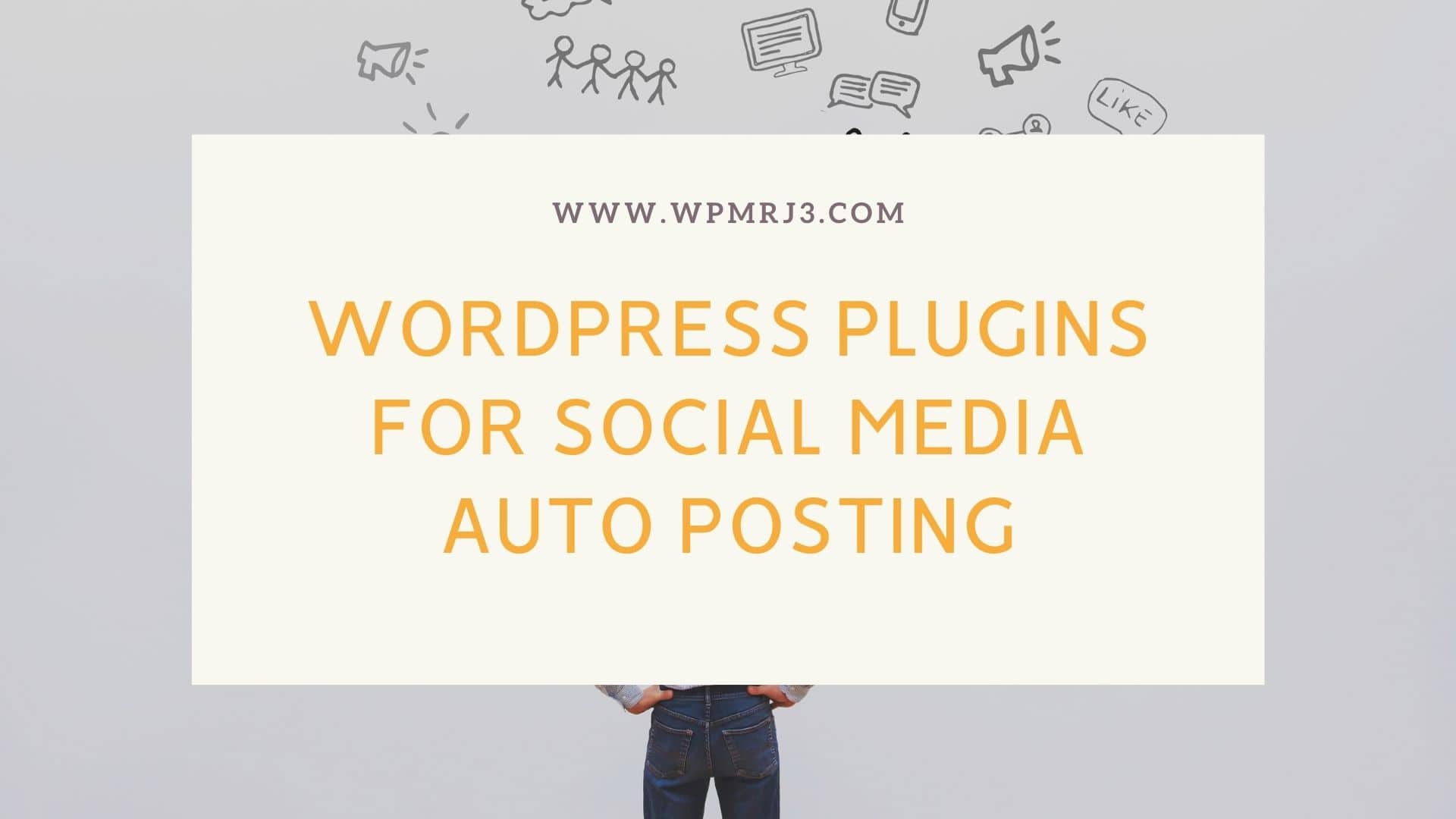  10+ Best WordPress Plugins for Social Media Auto Posting 